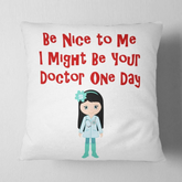 I Might Be Your Doctor Cushion